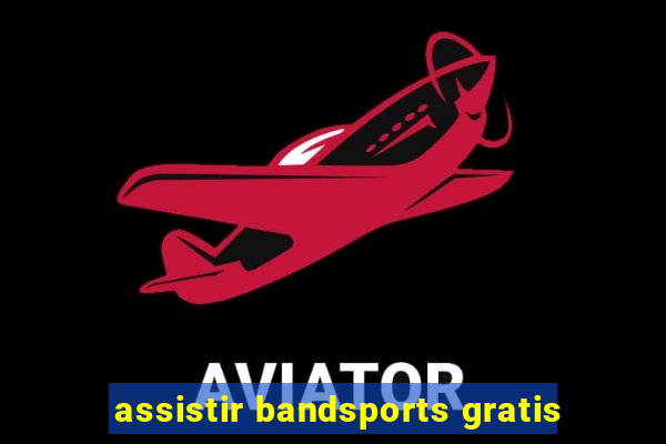 assistir bandsports gratis